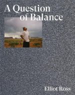Elliot Ross: A Question of Balance