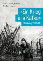 'Ein Krieg à la Kafka'. Sitzkrieg 1939/1940