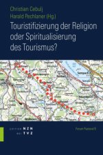 Touristifizierung der Religion oder Spiritualisierung des Tourismus?