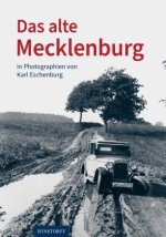 Das alte Mecklenburg in Photographien von Karl Eschenburg