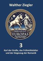 Karl der Große, das Frühmittelalter und der Siegeszug der Romanik
