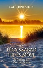 Légy szabad itt és most