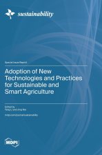Adoption of New Technologies and Practices for Sustainable and Smart Agriculture
