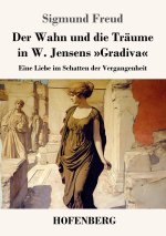 Der Wahn und die Träume in W. Jensens 'Gradiva'