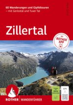 ROTHER Wanderführer Zillertal. 60 Wanderungen und Gipfeltouren - mit Gerlostal und Tuxer Tal