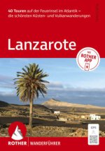 ROTHER Wanderführer Lanzarote. 40 Touren auf der Feuerinsel im Atlantik - die schönsten Küsten- und Vulkanwanderungen