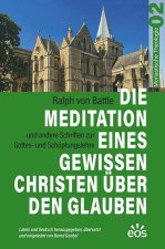 Die Meditation eines gewissen Christen über den Glauben - Ralph von Battles Schriften zur Gottes- und Schöpfungslehre