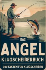 Das Angel-Klugscheißerbuch - 300 Fakten für Klugscheißer