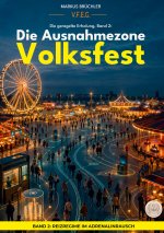 Die geregelte Erholung, Band 2: Die Ausnahmezone Volksfest