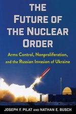 The Future of the Nuclear Order – Arms Control, Nonproliferation, and the Russian Invasion of Ukraine