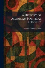 A History of American Political Theories