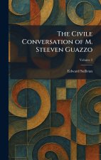 The Civile Conversation of M. Steeven Guazzo