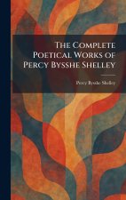The Complete Poetical Works of Percy Bysshe Shelley