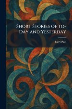Short Stories of To-Day and Yesterday