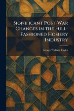 Significant Post-War Changes in the Full-Fashioned Hosiery Industry