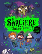 La sorcière d’Outre-Tombe - 4 aventures qui fichent… la frousse