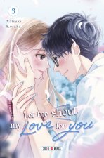 Let Me Shout my Love for You T03