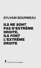 Ils ne sont pas d'extrême droite, ils font l'extrême droite