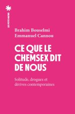 Ce que le chemsex dit de nous - Solitude, drogues et dérives contemporaines