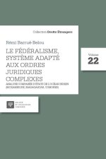 Le fédéralisme, cadre adapte aux ordres juridiques complexes
