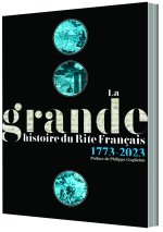 LA GRANDE HISTOIRE DU RITE FRANÇAIS 1773-2023