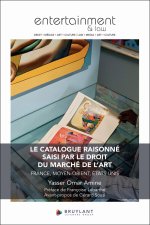 Le catalogue raisonné saisi par le droit du marché de l'art (France, Moyen-Orient, États-Unis)