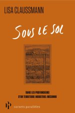 Sous le sol - Une descente dans les sites de stockage de résidus industriels