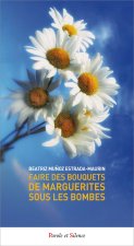 Faire des bouquets de marguerites sous les bombes