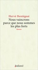 Nous vaincrons parce que nous sommes les plus forts