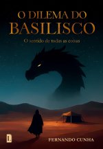 O DILEMA DO BASILISCO