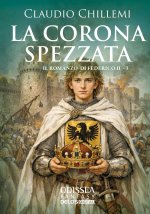 corona spezzata. Il romanzo di Federico II