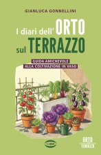 diari dell'orto sul terrazzo. Guida amichevole alla coltivazione in vaso