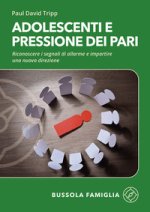 Adolescenti e pressione dei pari. Riconoscere i segnali di allarme e impartire una nuova direzione