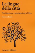 lingue della città. Plurilinguismo e immigrazione a Udine