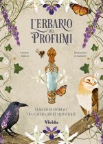 erbario dei profumi. Viaggio sensoriale tra natura, riti e meraviglie