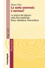 santa anoressia è nervosa? La mistica del digiuno nella Pisa medievale. Bona, Ubaldesca, Gherardesca