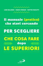 manuale (pratico) che stavi cercando per scegliere che cosa fare dopo le superiori