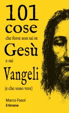 101 cose che forse non sai su Gesù e sui Vangeli (e che sono vere)