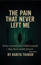 The Pain That Never Left Me