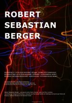 Robert Sebastian Berger - Biographie et Catalogue raisonné -Résumé- oeuvre photographique