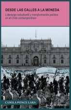 Desde las calles a La Moneda. Liderazgo estudiantil y transformación política en el Chile contemporáneo