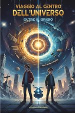 VIAGGIO AL CENTRO DELL'UNIVERSO