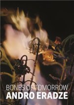 Andro Eradze: Bones of Tomorrow
