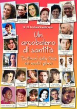 arcobaleno di santità. Testimoni della fede dei nostri giorni