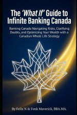 The 'What If' Guide to Infinite Banking Canada