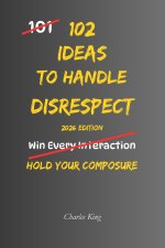 102 Ideas To Handle Disrespect