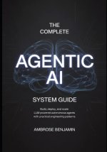 The Complete Agentic AI System Guide