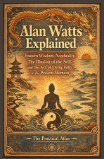 Alan Watts Explained