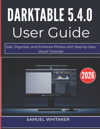 DARKTABLE 5.4.0 USER GUIDE 2O26