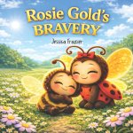 Rosie Gold's Bravery